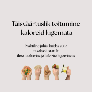 Täisväärtuslik toitumine ilma kaloreid lugemata